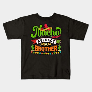 Nacho Average Brother Cinco De Mayo, Fiesta de cinco de mayo design, Funny Cinco de Mayo, Cinco de Mayo Party, Cinco de Mayo Gifts, Cinco de Mayo Gift, Kids T-Shirt